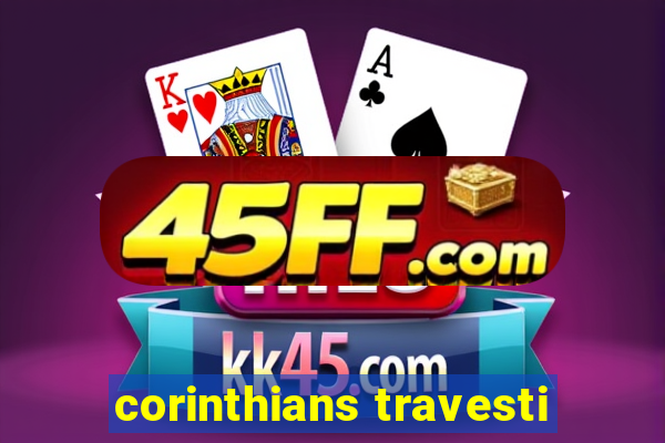 corinthians travesti
